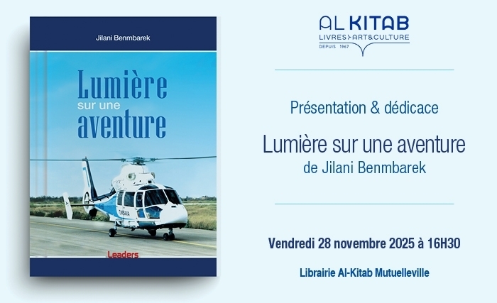 Ce vendredi à la librairie Al Kitab Mutuelleville: Jilani Benmbarek présente son nouveau livre « Lumière sur une aventure »