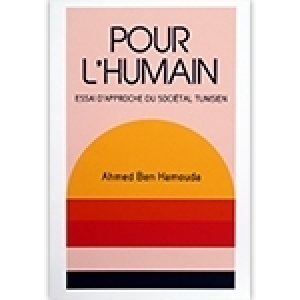 Ahmed Ben Hamouda: Pour l’humain - Essai d’approche du sociétal tunisien