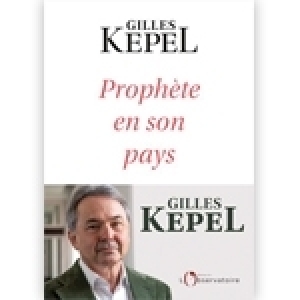 Gilles Kepel: Prophète en son pays