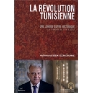 Ahmed Ounaies - Note de lecture du livre de Mahmoud Ben Romdhane: La Révolution Tunisienne. Une longue œuvre historique (1574-2023)