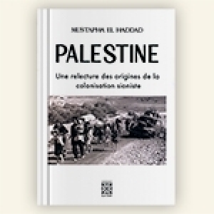 Mustapha El Haddad et les origines de la colonisation sioniste de la Palestine