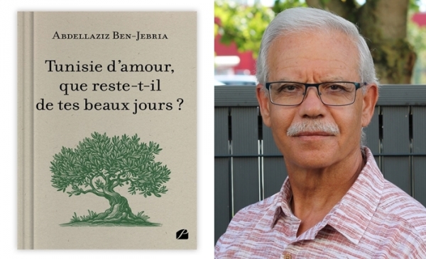Un livre d’Abdellaziz Ben-Jebria : «Tunisie d’Amours, que reste-t-il de tes beaux jours»